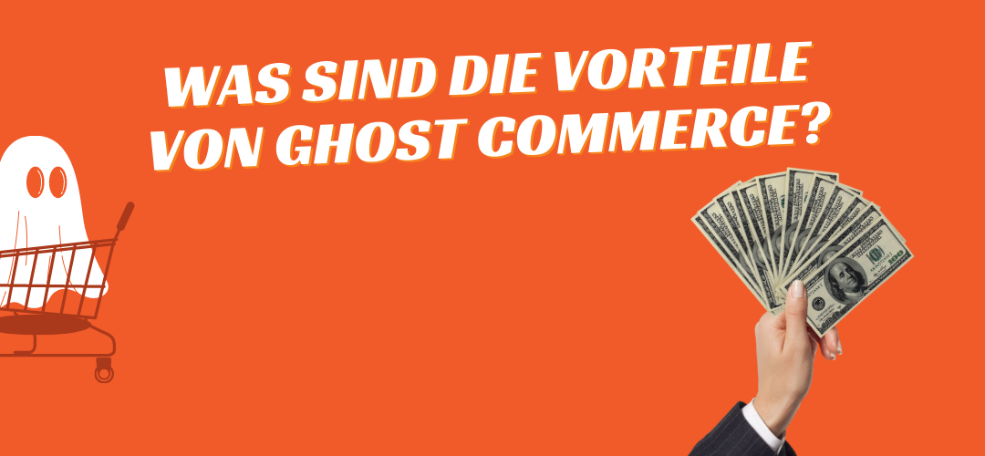 Was sind die Vorteile von Ghost Commerce?